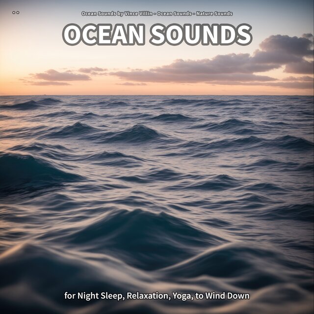 ** Ocean Sounds for Night Sleep, Relaxation, Yoga, to Wind Down