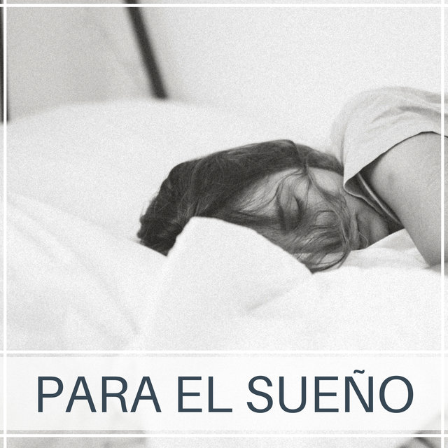 Para el Sueño - Piano Relajante para Combatir el Insomnio y Dormir Naturalmente