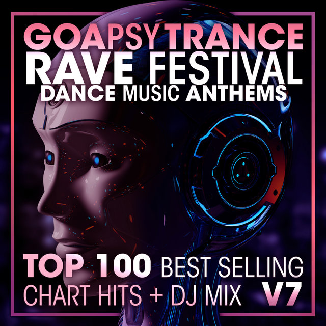 Goa Psy Trance Rave Festival Dance Music Anthems Top 100 Best Selling Chart Hits + DJ Mix V7