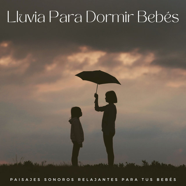 Lluvia Para Dormir Bebés: Paisajes Sonoros Relajantes Para Tus Bebés