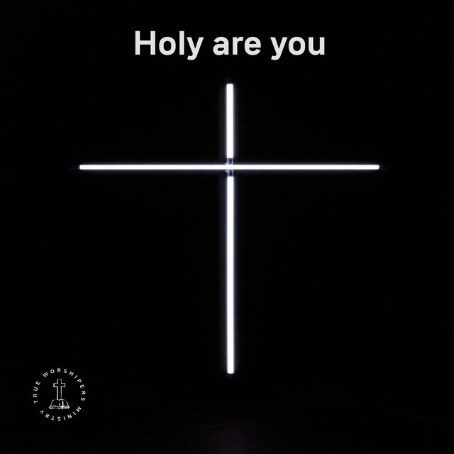 Holy are you