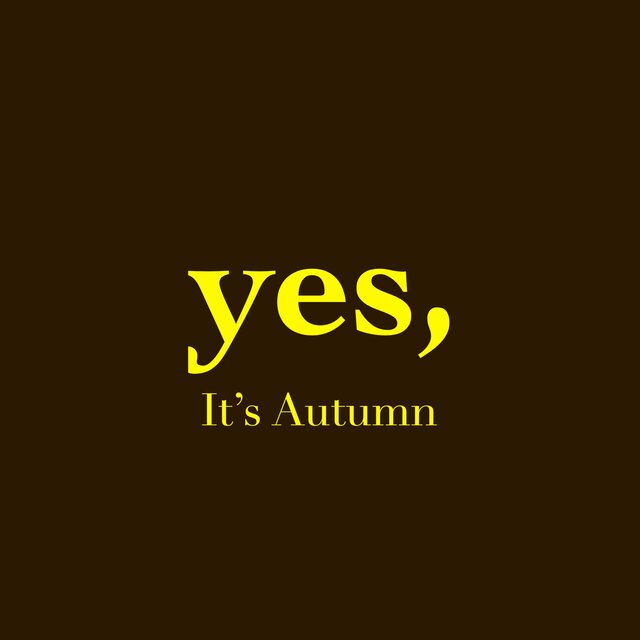 yes, It's Autumn