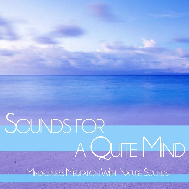Sounds for a Quite Mind: Mindfulness Meditation With  Nature Sounds