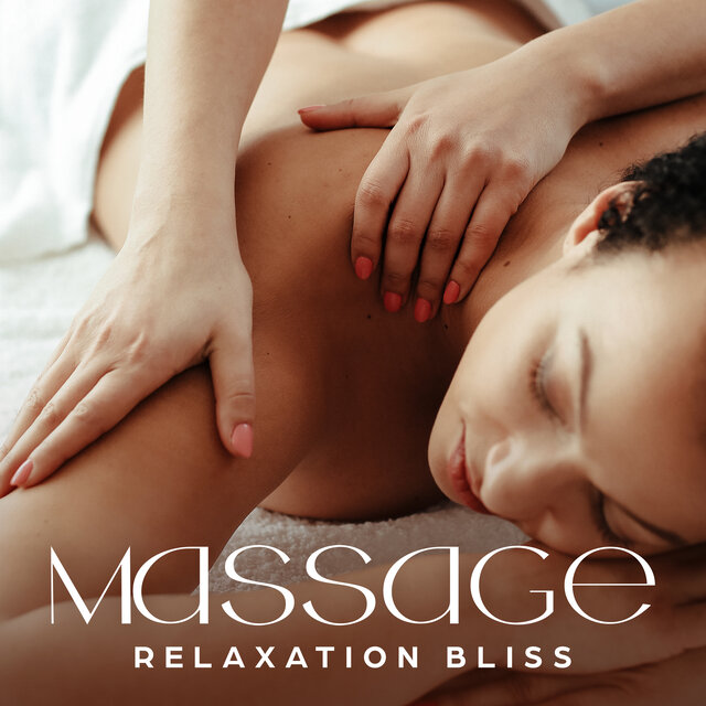 Massage Relaxation Bliss: Calm Background Music for Soothing Spa & Wellness