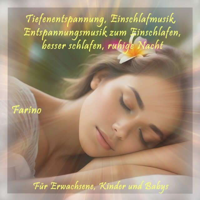 Tiefenentspannung, Einschlafmusik, Entspannungsmusik zum Einschlafen, besser schlafen, ruhige Nacht (Für Erwachsene, Kinder und Babys)