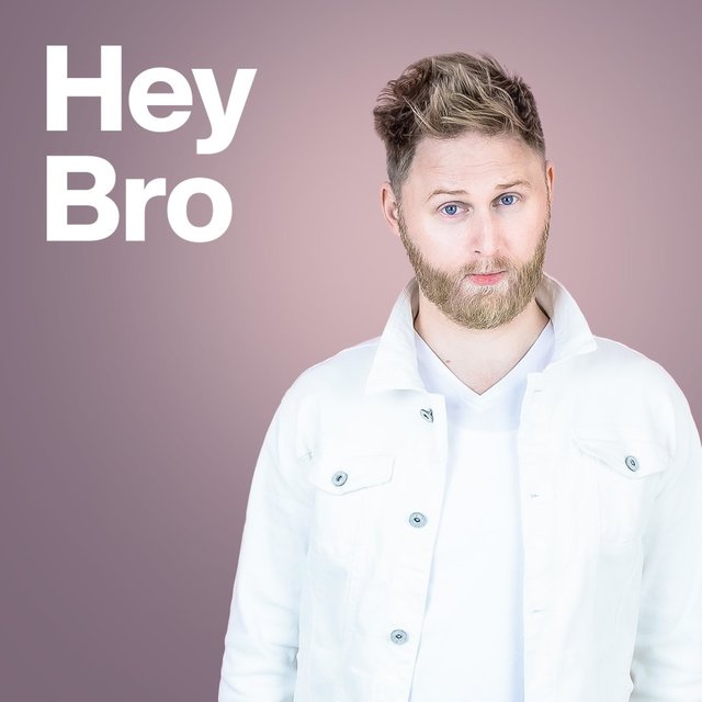 HEY BRO