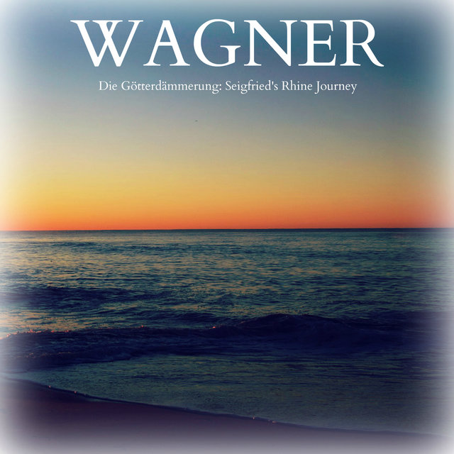 Wagner - Die Götterdämmerung: Siegfried's Rhine Journey