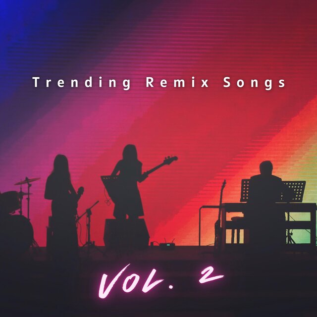 Trending Remix Songs, Vol. 2