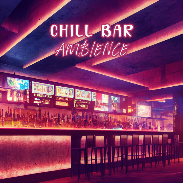 Chill Bar Ambience: Music For Lounging