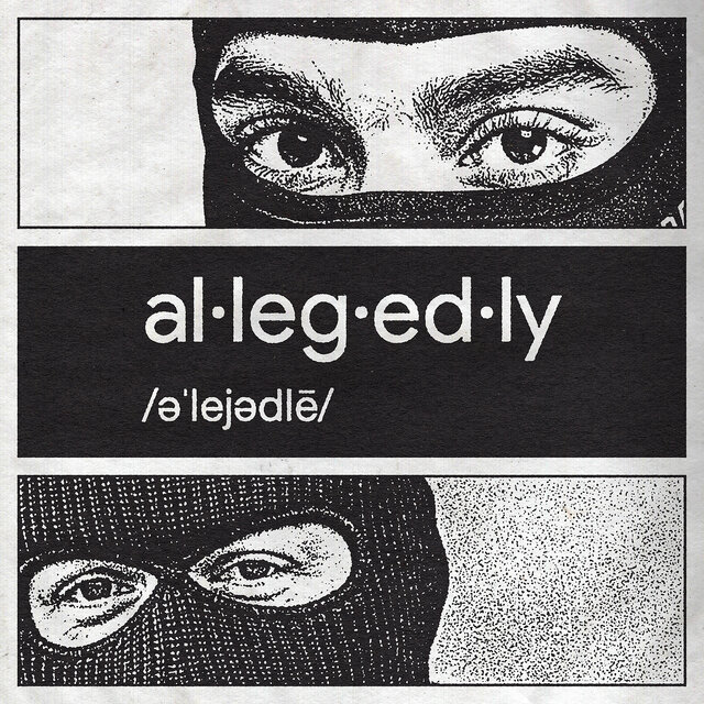 Allegedly