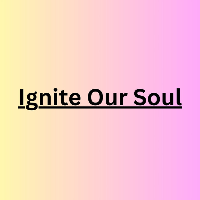 Ignite Our Soul