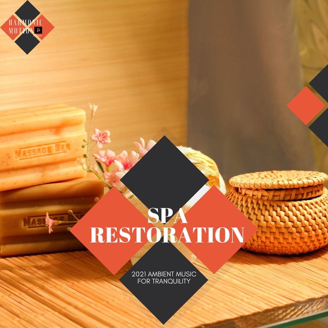 Spa Restoration - 2021 Ambient Music For Tranquility