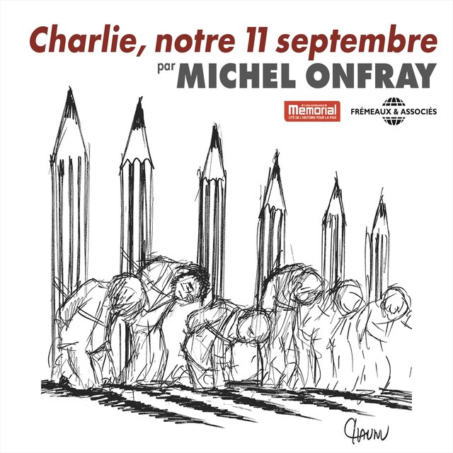 Michel Onfray : Charlie, notre 11 Septembre