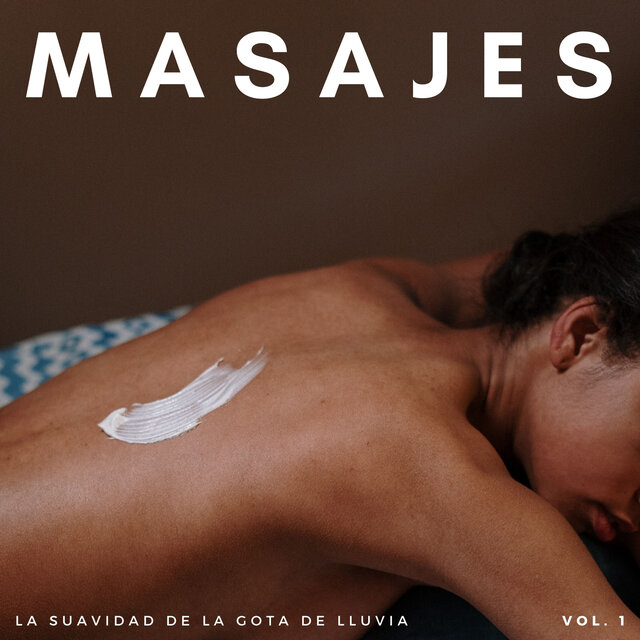 Masajes: La Suavidad De La Gota De Lluvia Vol. 1