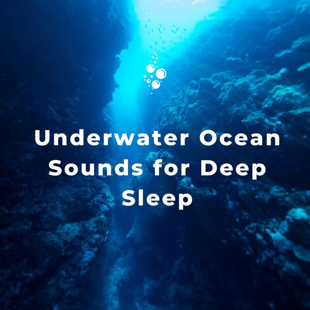 Underwater Ocean Sounds for Deep Sleep