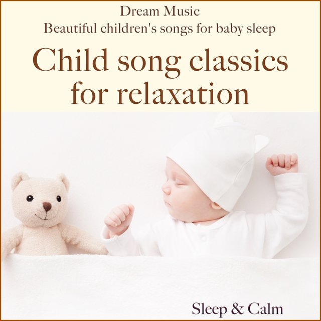 Dream music: Beautiful children's songs for baby sleep (Child song classics for relaxation)