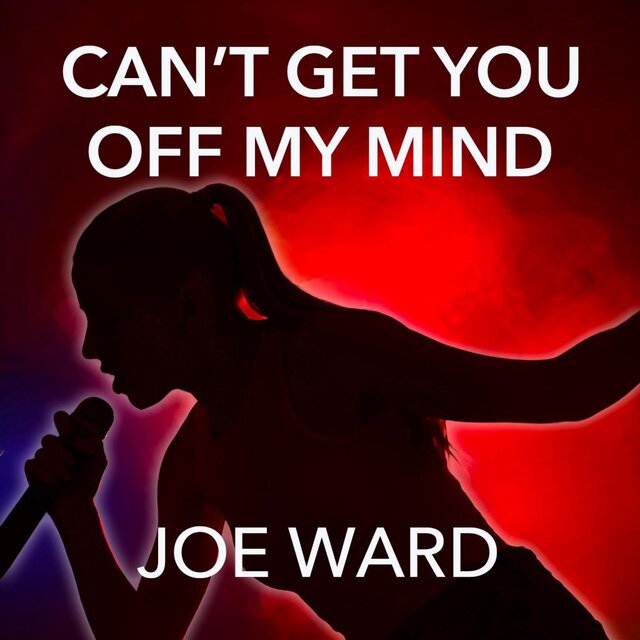 Can't Get You Off My Mind by Joe Ward on TIDAL