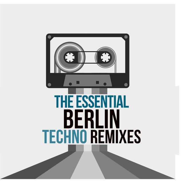 The Essential Berlin Techno Remixes
