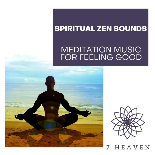 Spiritual Zen Sounds - Meditation Music For Feeling Good