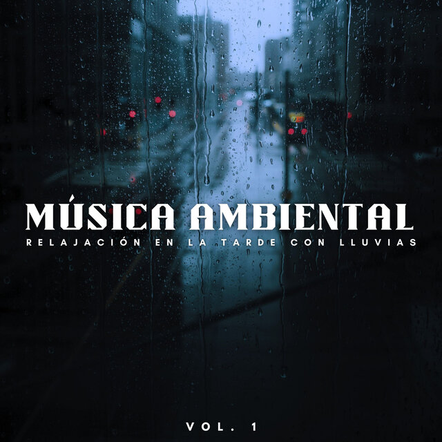 Música Ambiental: Relajación En La Tarde Con Lluvias Vol. 1