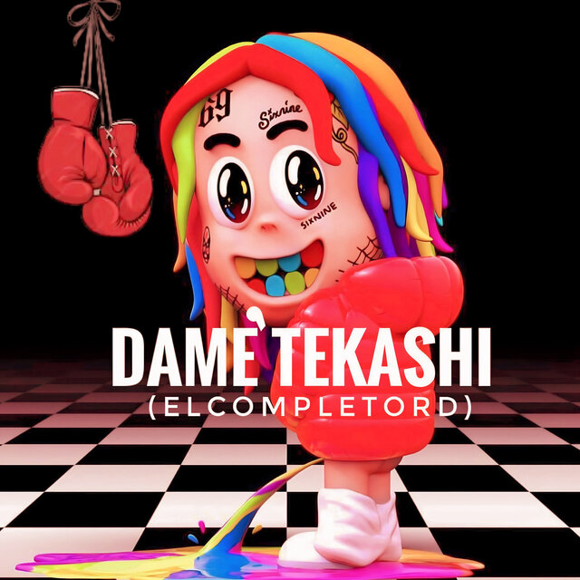 Dame Tekashi