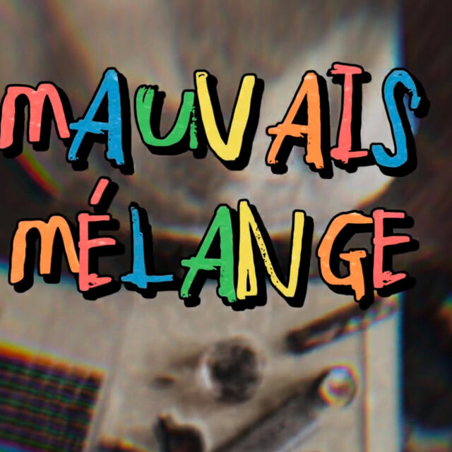 Mauvais melange