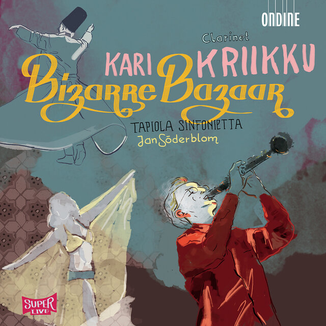 Clarinet Concert: Kriikku, Kari – Draskoczy, L. / Chaim, O.B. / Pansera, R. / Piazzolla, A. / Mehanna, H. / Al-Sumbati, R. (Bizarre Bazaar)