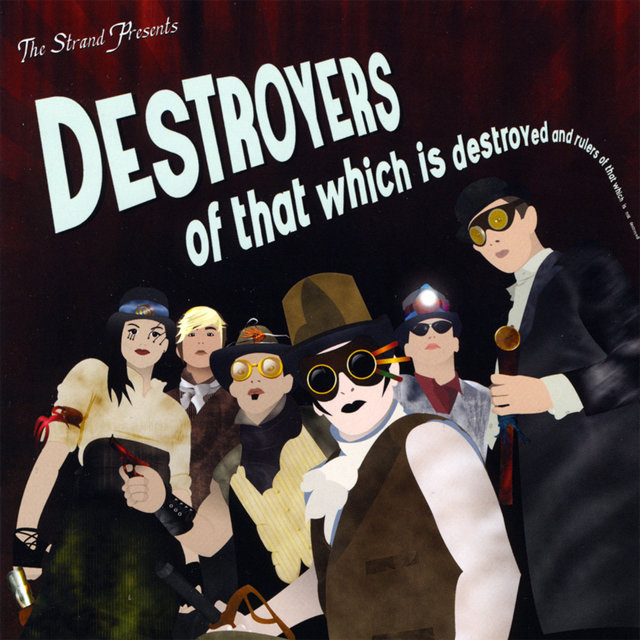 Destroyers of That Which Is Destroyed and Rulers of That Which Is Not Destroyed!