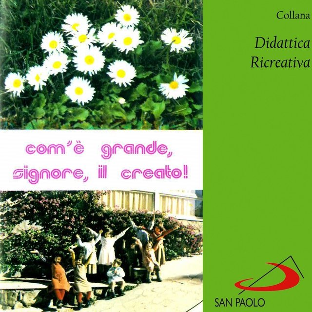 Collana didattica ricreativa: Com'è grande, Signore, il creato