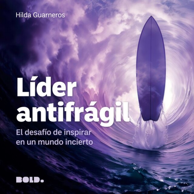 Líder Antifrágil (El Desafío de Inspirar en un Mundo Incierto)