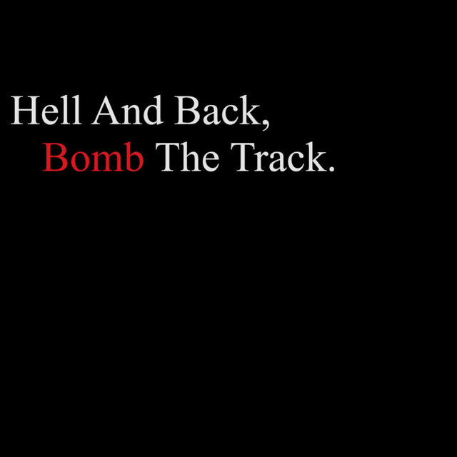 Hell And Back, Bomb The Track
