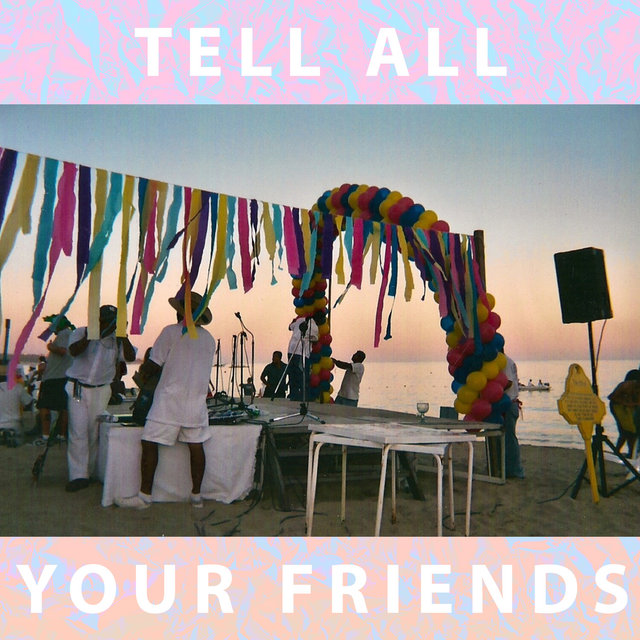 Tell All Your Friends