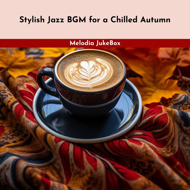 Stylish Jazz BGM for a Chilled Autumn
