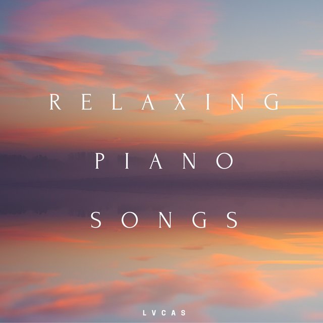 Relaxing Piano Songs