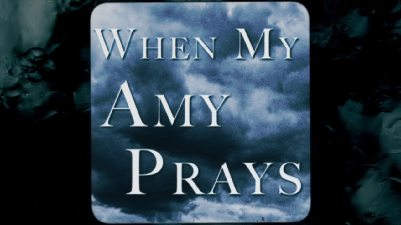When My Amy Prays