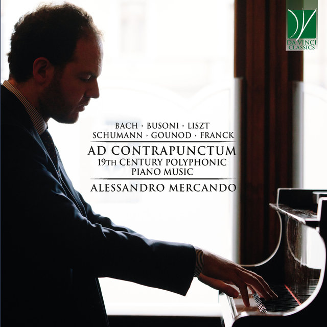 Liszt, Schumann, Franck, Gounod, Busoni: Ad Contrapunctum (19th Century Polyphonic Piano Music)