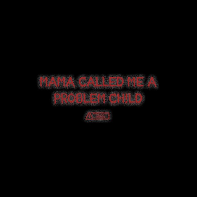 MAMA CALLED ME A PROBLEM CH!LD (Instrumental Version)
