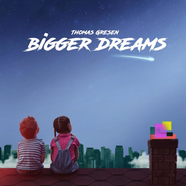 Bigger Dreams