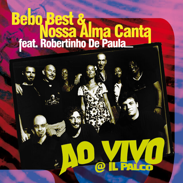Cover art for album Ao Vivo @ Il Palco by Bebo Best, Nossa Alma Canta, Robertinho De Paula