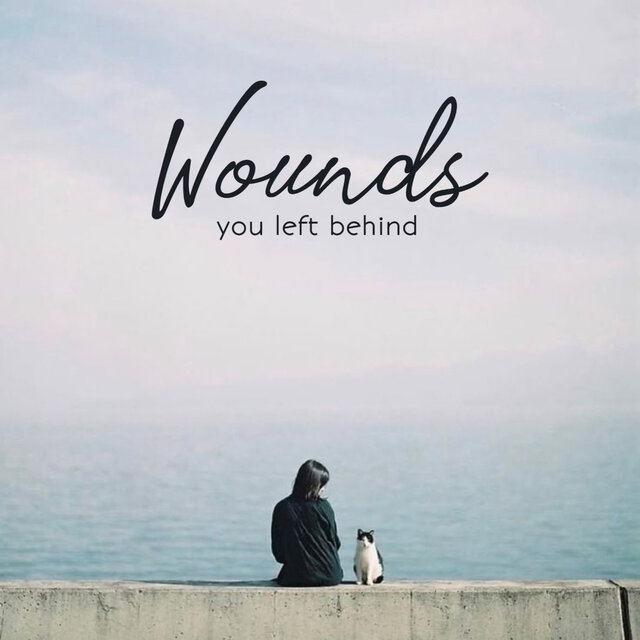 Wounds you left behind