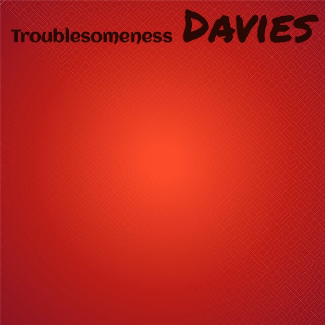 Troublesomeness Davies