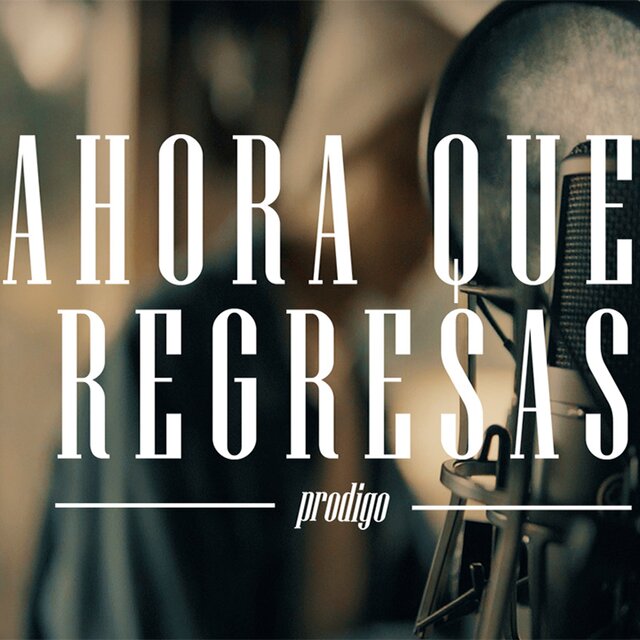 Ahora Que Regresas
