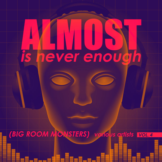 Almost Is Never Enough, Vol. 4 (Big Room Monsters)