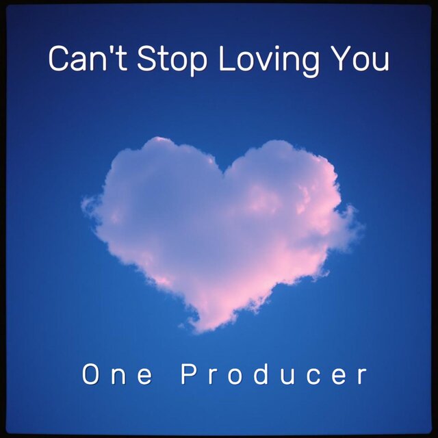 Can't Stop Loving You