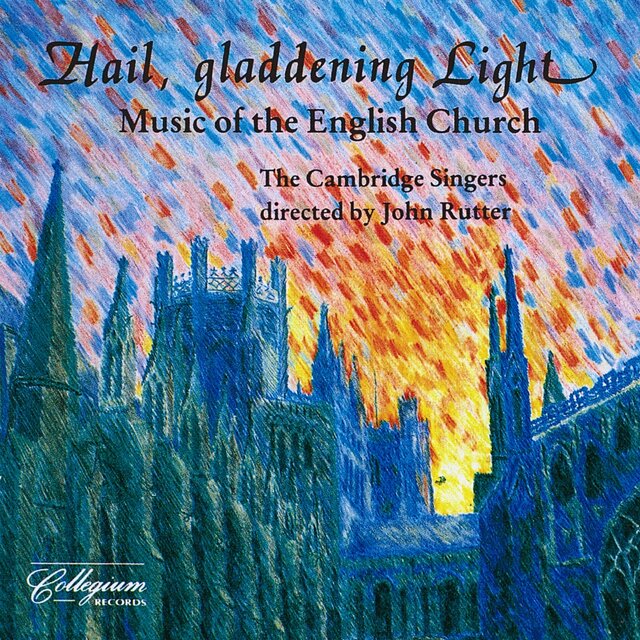 Hail, Gladdening Light: Music of the English Church
