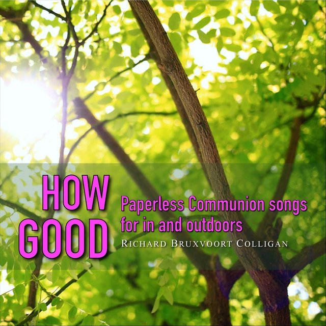 How Good: Paperless Communion Songs for in and Outdoors