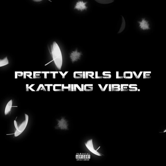 Pretty Girls Love Katching Vibes