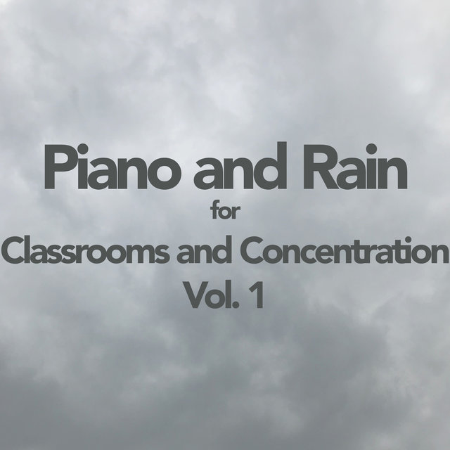 Piano and Rain for Classrooms and Concentration, Vol. 1