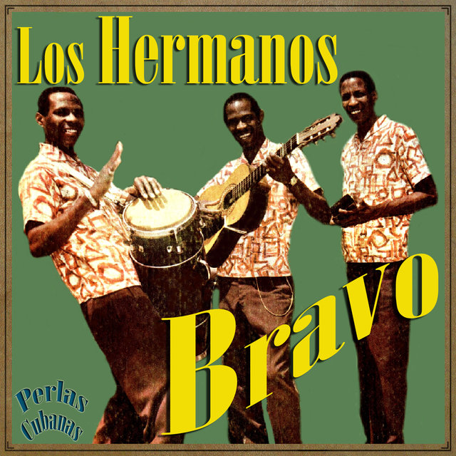 Perlas Cubanas: Los Hermanos Bravo