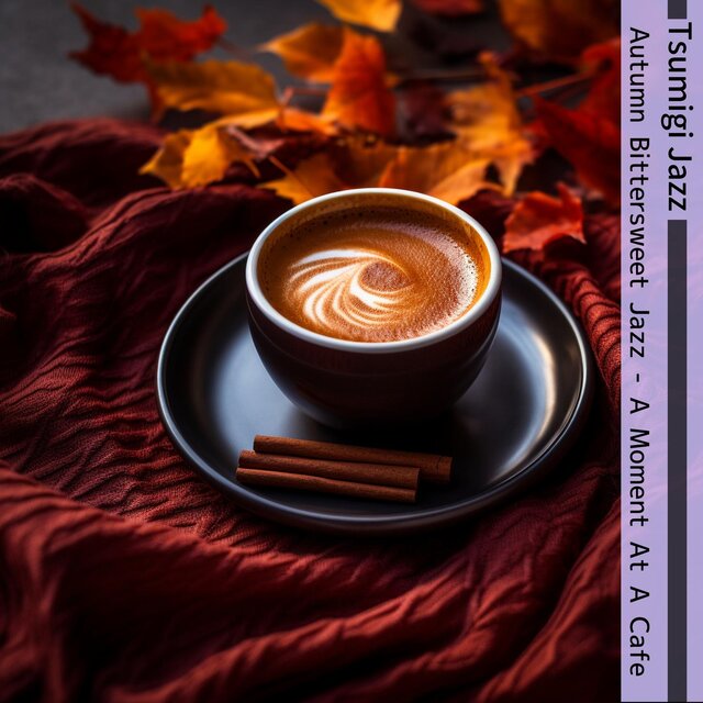 Autumn Bittersweet Jazz-A Moment at a Cafe